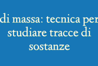 _ di massa: tecnica per studiare tracce di sostanze