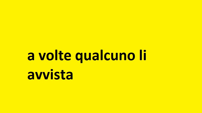 a volte qualcuno li avvista