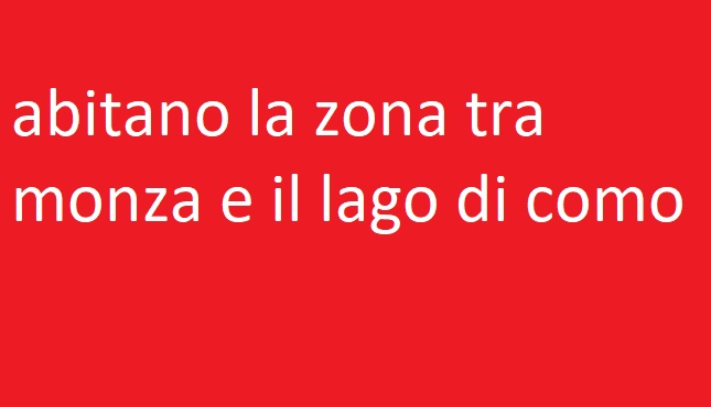 abitano la zona tra monza e il lago di como