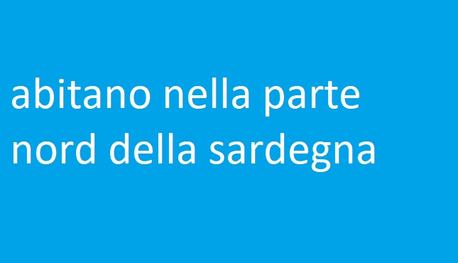 abitano nella parte nord della sardegna