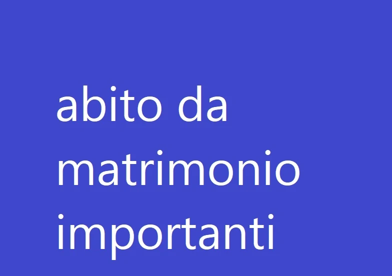 abito da matrimonio importanti