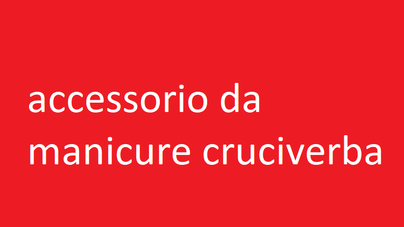 accessorio da manicure cruciverba