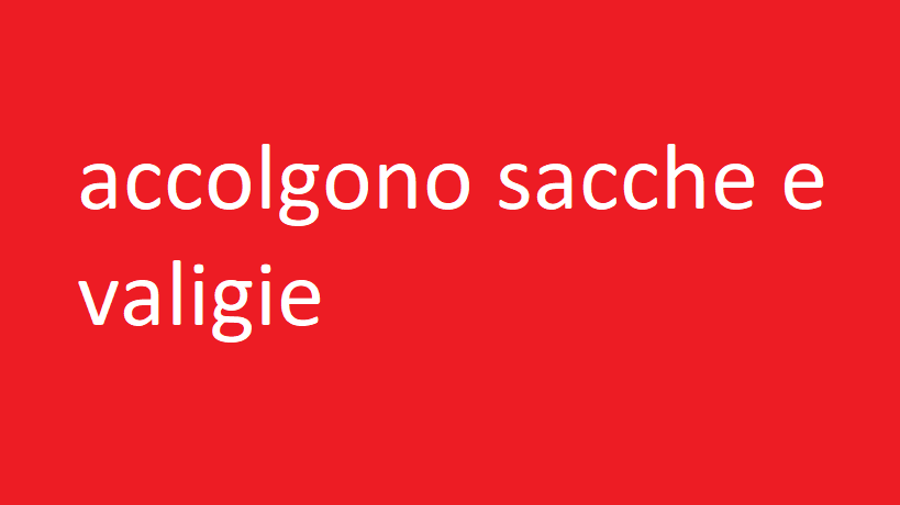 accolgono sacche e valigie