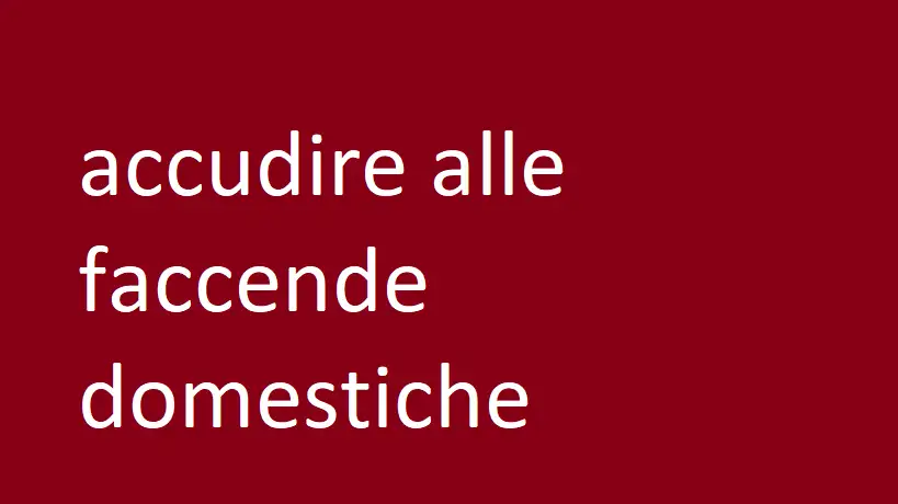 accudire alle faccende domestiche