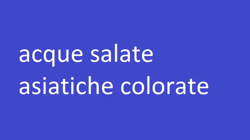 acque salate asiatiche colorate