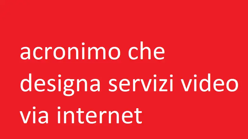 acronimo che designa servizi video via internet