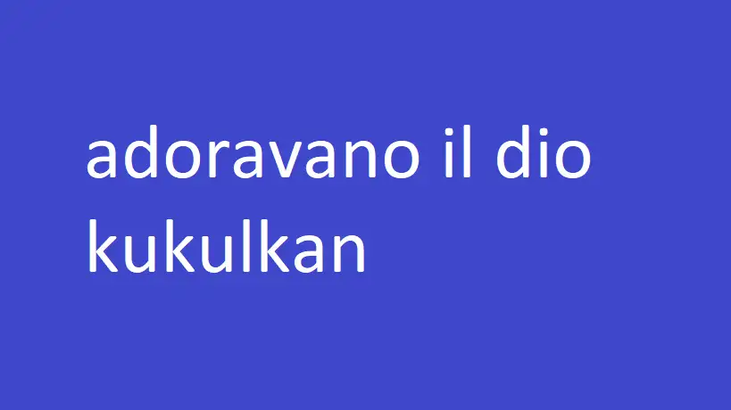 adoravano il dio kukulkan