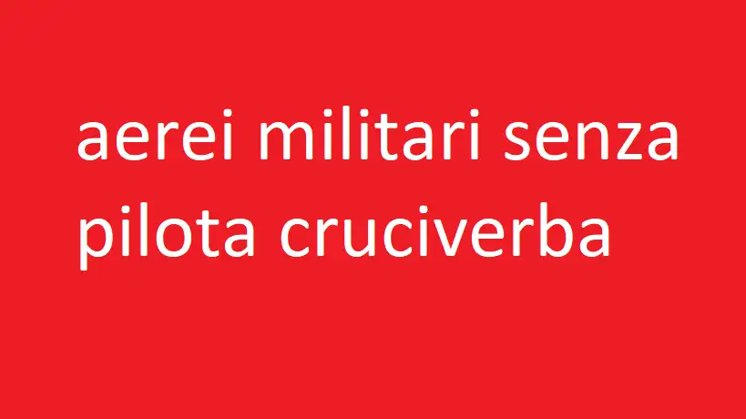 aerei militari senza pilota cruciverba