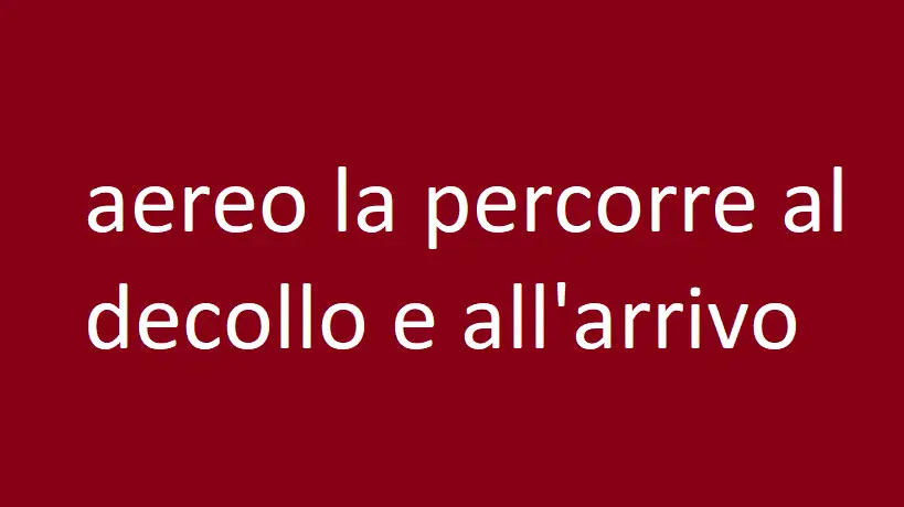 aereo la percorre al decollo e all'arrivo