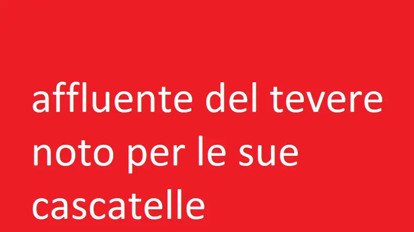 affluente del tevere noto per le sue cascatelle